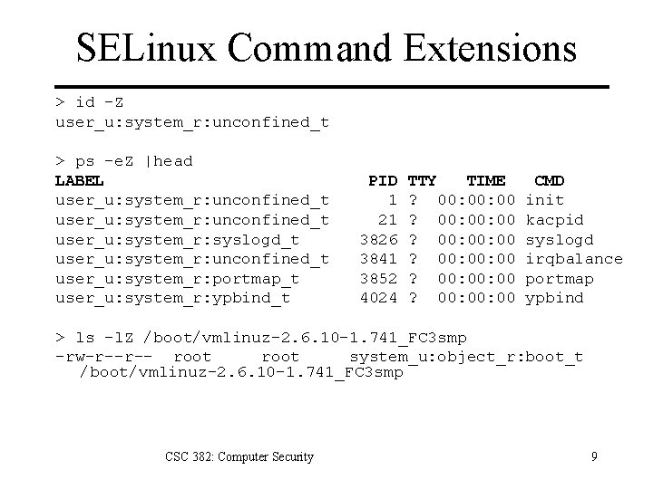SELinux Command Extensions > id -Z user_u: system_r: unconfined_t > ps -e. Z |head SELinux Command Extensions > id -Z user_u: system_r: unconfined_t > ps -e. Z |head