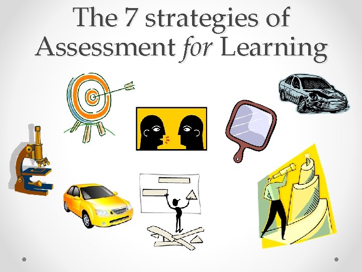 The 7 strategies of Assessment for Learning 