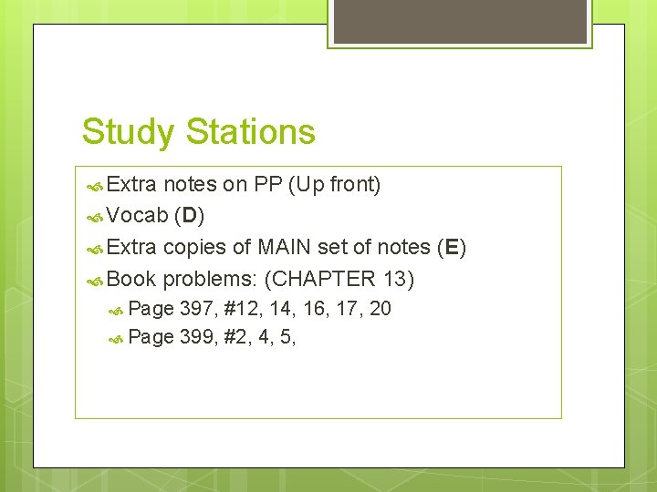 Study Stations Extra notes on PP (Up front) Vocab (D) Extra copies of MAIN