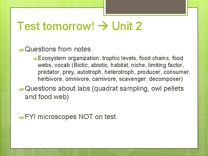 Test tomorrow! Unit 2 Questions from notes Ecosystem organization, trophic levels, food chains, food