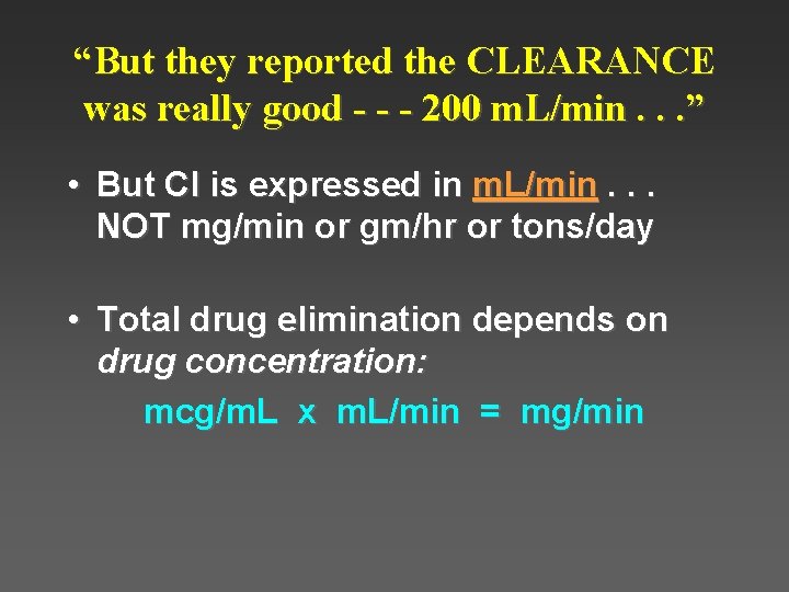 “But they reported the CLEARANCE was really good - - - 200 m. L/min. “But they reported the CLEARANCE was really good - - - 200 m. L/min.