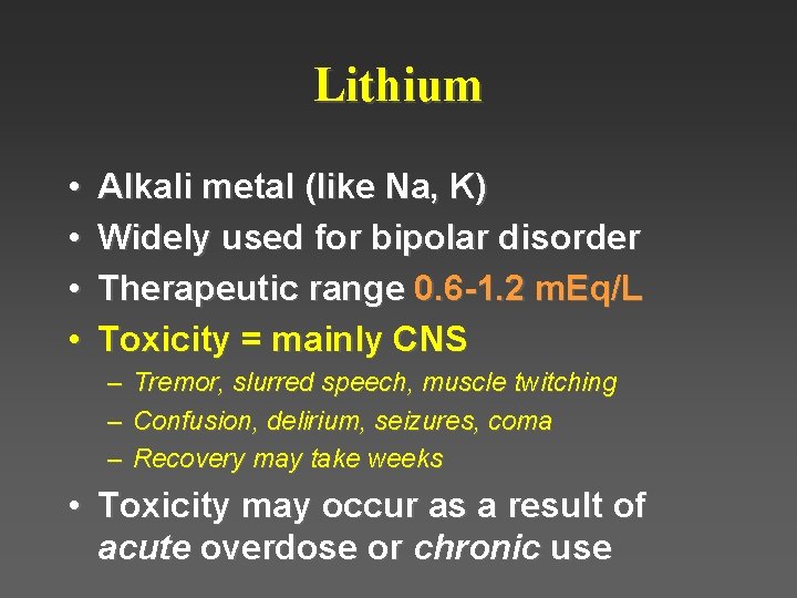 Lithium • • Alkali metal (like Na, K) Widely used for bipolar disorder Therapeutic Lithium • • Alkali metal (like Na, K) Widely used for bipolar disorder Therapeutic