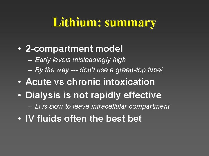 Lithium: summary • 2 -compartment model – Early levels misleadingly high – By the Lithium: summary • 2 -compartment model – Early levels misleadingly high – By the