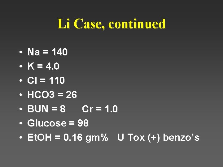 Li Case, continued • • Na = 140 K = 4. 0 Cl = Li Case, continued • • Na = 140 K = 4. 0 Cl =