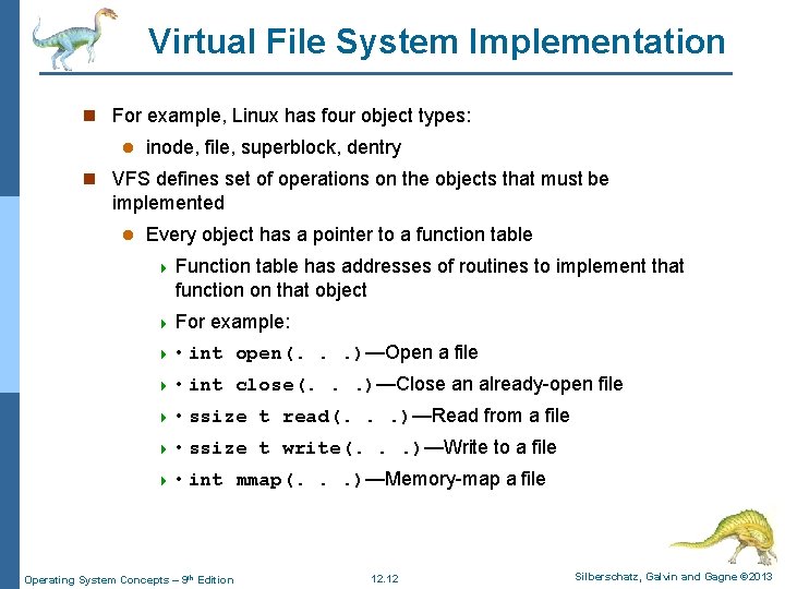 Virtual File System Implementation n For example, Linux has four object types: l inode,