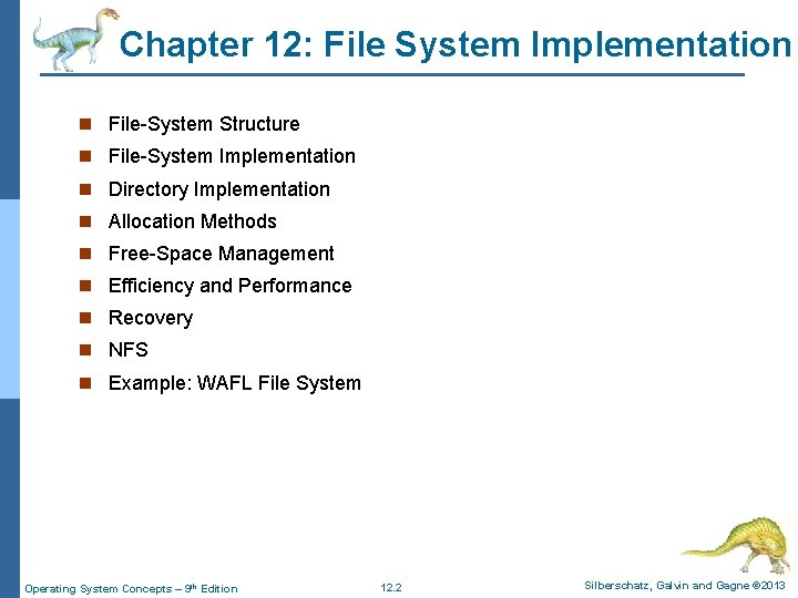 Chapter 12: File System Implementation n File-System Structure n File-System Implementation n Directory Implementation