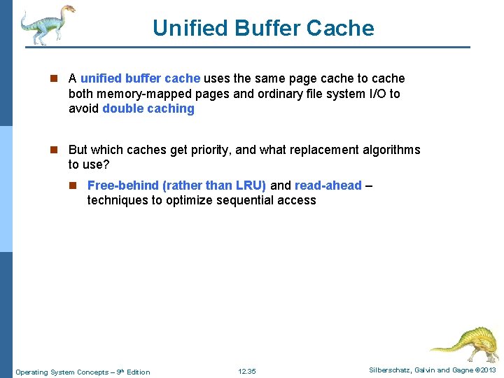 Unified Buffer Cache n A unified buffer cache uses the same page cache to