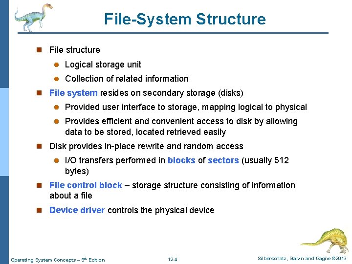 File-System Structure n File structure l Logical storage unit l Collection of related information