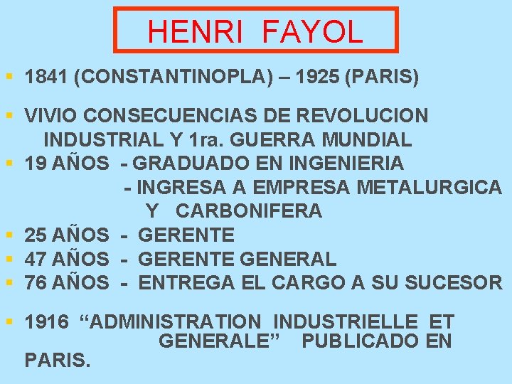 HENRI FAYOL § 1841 (CONSTANTINOPLA) – 1925 (PARIS) § VIVIO CONSECUENCIAS DE REVOLUCION INDUSTRIAL HENRI FAYOL § 1841 (CONSTANTINOPLA) – 1925 (PARIS) § VIVIO CONSECUENCIAS DE REVOLUCION INDUSTRIAL