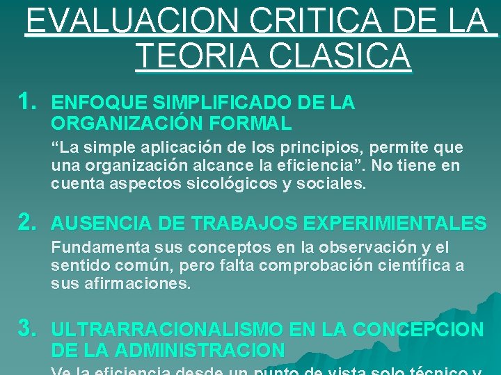 EVALUACION CRITICA DE LA TEORIA CLASICA 1. ENFOQUE SIMPLIFICADO DE LA ORGANIZACIÓN FORMAL “La EVALUACION CRITICA DE LA TEORIA CLASICA 1. ENFOQUE SIMPLIFICADO DE LA ORGANIZACIÓN FORMAL “La