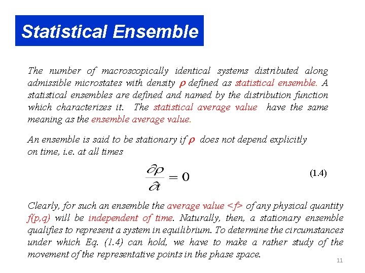 Statistical Ensemble The number of macroscopically identical systems distributed along admissible microstates with density