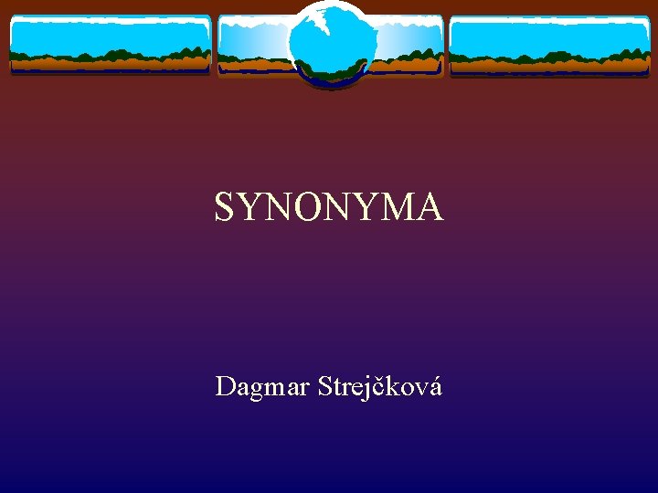 SYNONYMA Dagmar Strejčková SYNONYMA Dagmar Strejčková