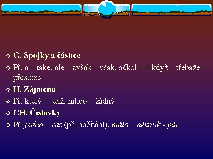 G. Spojky a částice v Př. a – také, ale – avšak – však, G. Spojky a částice v Př. a – také, ale – avšak – však,