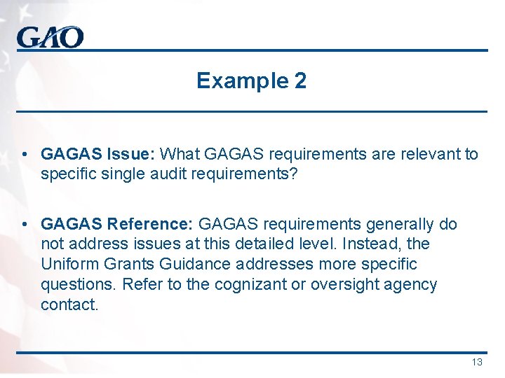 Example 2 • GAGAS Issue: What GAGAS requirements are relevant to specific single audit Example 2 • GAGAS Issue: What GAGAS requirements are relevant to specific single audit