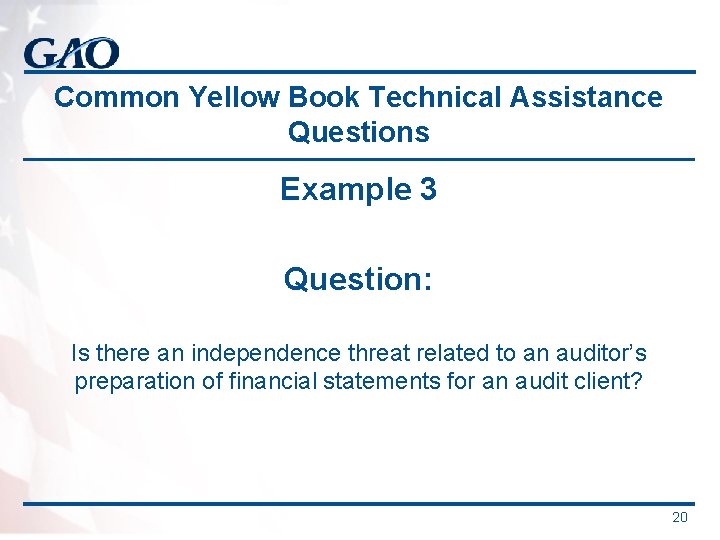 Common Yellow Book Technical Assistance Questions Example 3 Question: Is there an independence threat Common Yellow Book Technical Assistance Questions Example 3 Question: Is there an independence threat