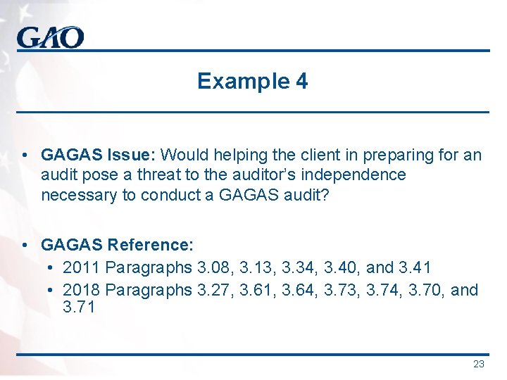 Example 4 • GAGAS Issue: Would helping the client in preparing for an audit Example 4 • GAGAS Issue: Would helping the client in preparing for an audit