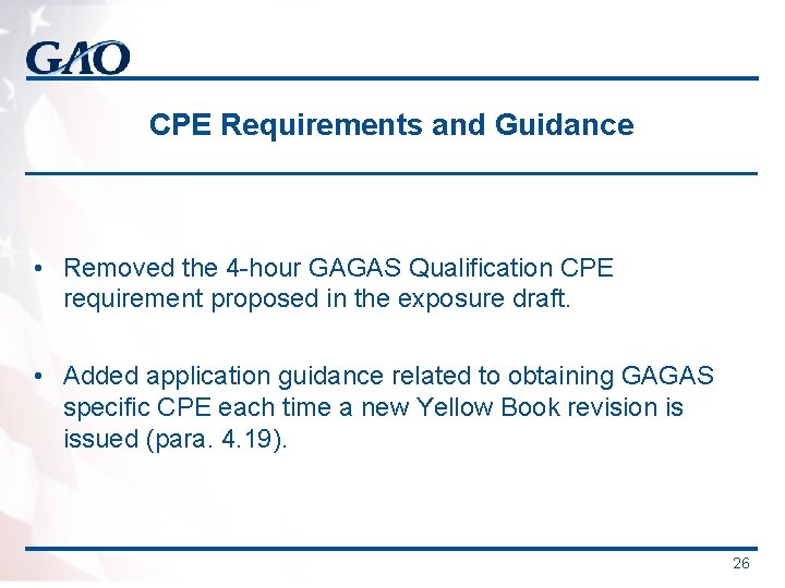 CPE Requirements and Guidance • Removed the 4 -hour GAGAS Qualification CPE requirement proposed CPE Requirements and Guidance • Removed the 4 -hour GAGAS Qualification CPE requirement proposed