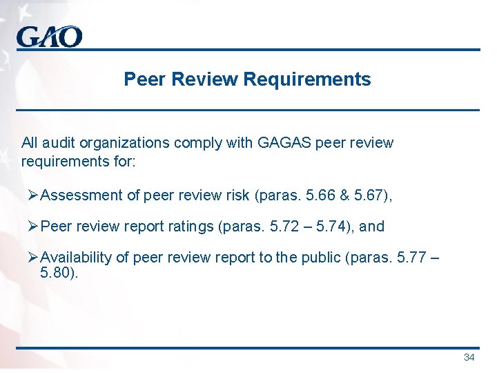 Peer Review Requirements All audit organizations comply with GAGAS peer review requirements for: ØAssessment Peer Review Requirements All audit organizations comply with GAGAS peer review requirements for: ØAssessment