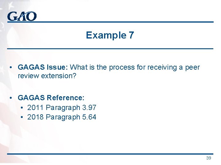 Example 7 • GAGAS Issue: What is the process for receiving a peer review Example 7 • GAGAS Issue: What is the process for receiving a peer review