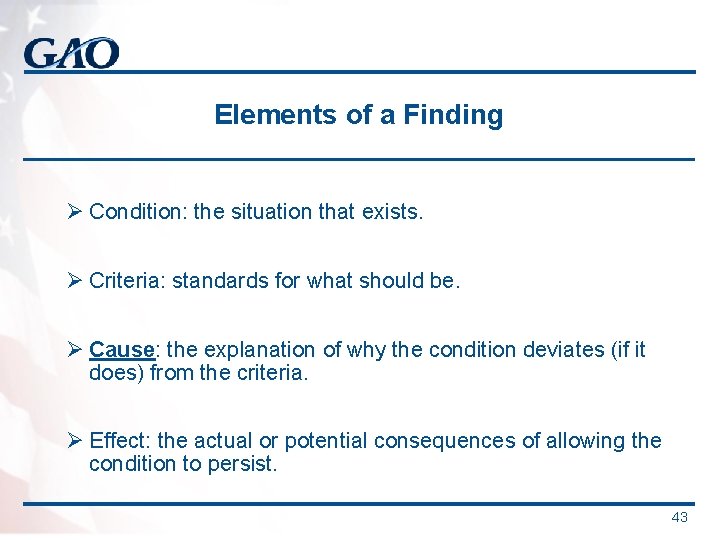Elements of a Finding Ø Condition: the situation that exists. Ø Criteria: standards for Elements of a Finding Ø Condition: the situation that exists. Ø Criteria: standards for