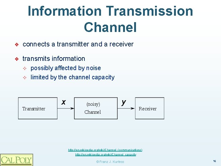 Information Transmission Channel ❖ connects a transmitter and a receiver ❖ transmits information v