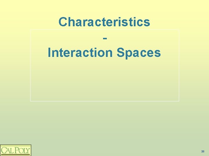Characteristics Interaction Spaces 20 