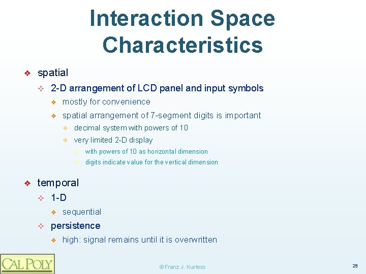 Interaction Space Characteristics ❖ spatial v ❖ 2 -D arrangement of LCD panel and