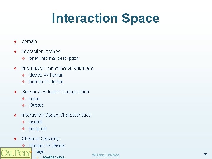 Interaction Space ❖ domain ❖ interaction method v ❖ information transmission channels v v