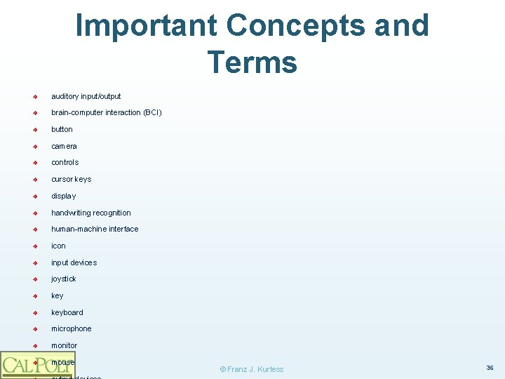 Important Concepts and Terms ❖ auditory input/output ❖ brain-computer interaction (BCI) ❖ button ❖