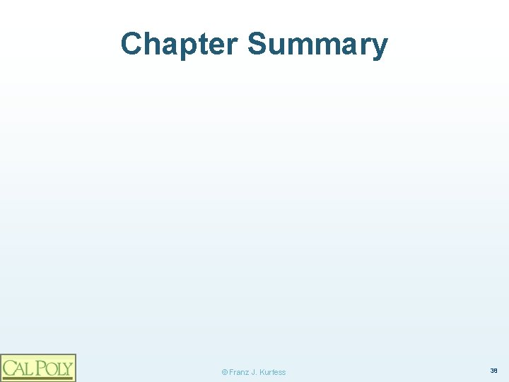 Chapter Summary © Franz J. Kurfess 38 