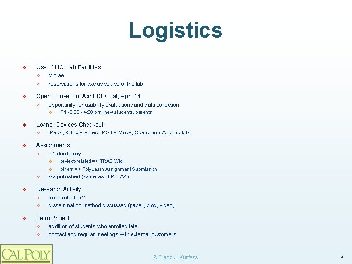 Logistics ❖ ❖ Use of HCI Lab Facilities v Morae v reservations for exclusive