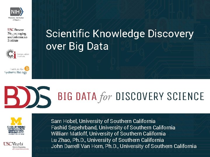 Scientific Knowledge Discovery over Big Data BIG DATA for DISCOVERY SCIENCE Sam Hobel, University