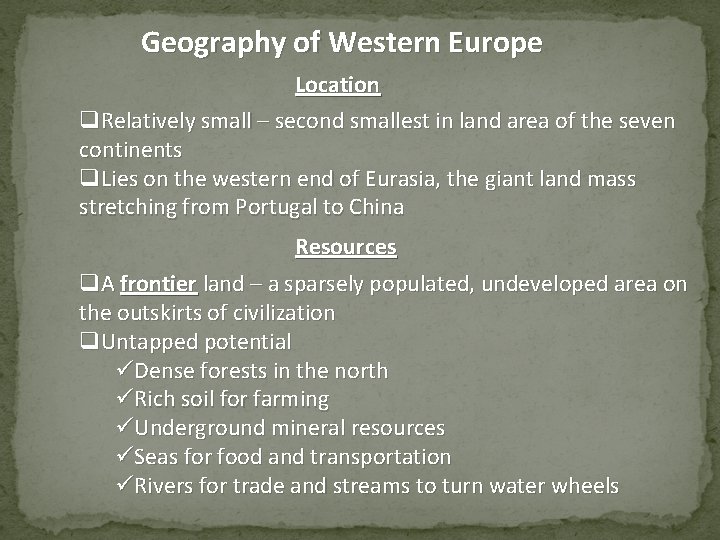 Geography of Western Europe Location q. Relatively small – second smallest in land area