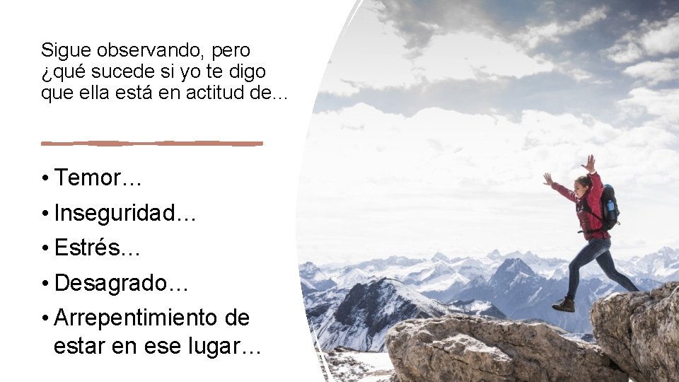 Sigue observando, pero ¿qué sucede si yo te digo que ella está en actitud