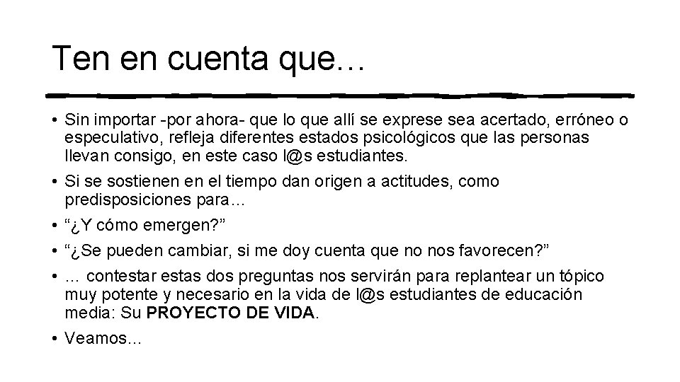 Ten en cuenta que… • Sin importar -por ahora- que lo que allí se