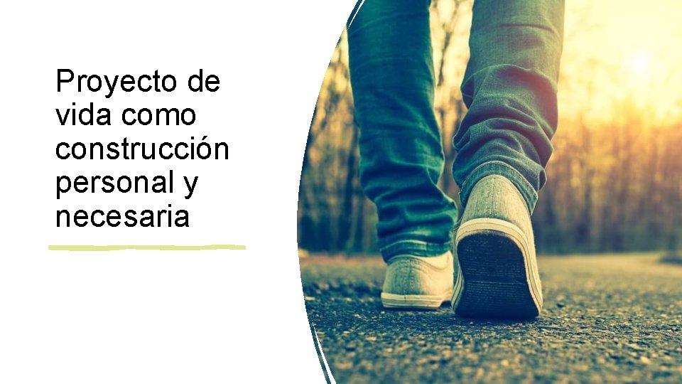 Proyecto de vida como construcción personal y necesaria 