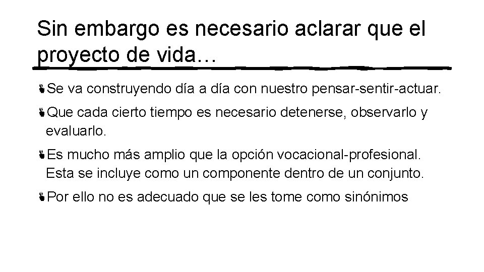 Sin embargo es necesario aclarar que el proyecto de vida… Se va construyendo día