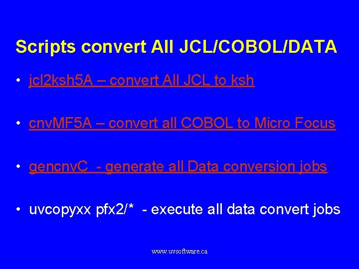 Scripts convert All JCL/COBOL/DATA • jcl 2 ksh 5 A – convert All JCL