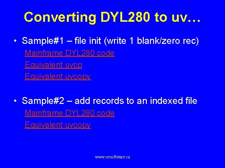 Converting DYL 280 to uv… • Sample#1 – file init (write 1 blank/zero rec)