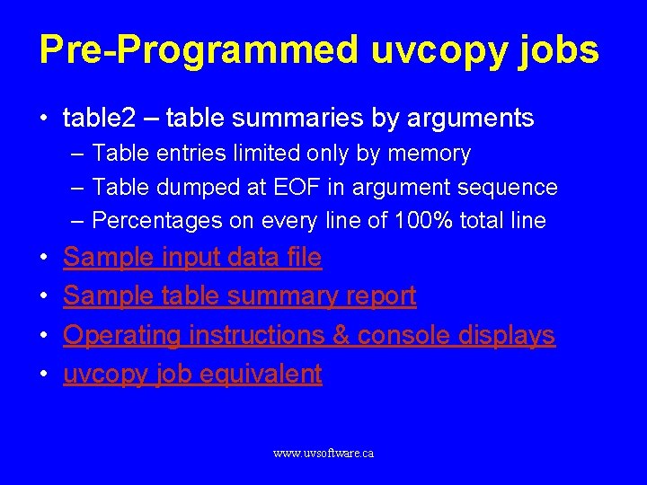 Pre-Programmed uvcopy jobs • table 2 – table summaries by arguments – Table entries