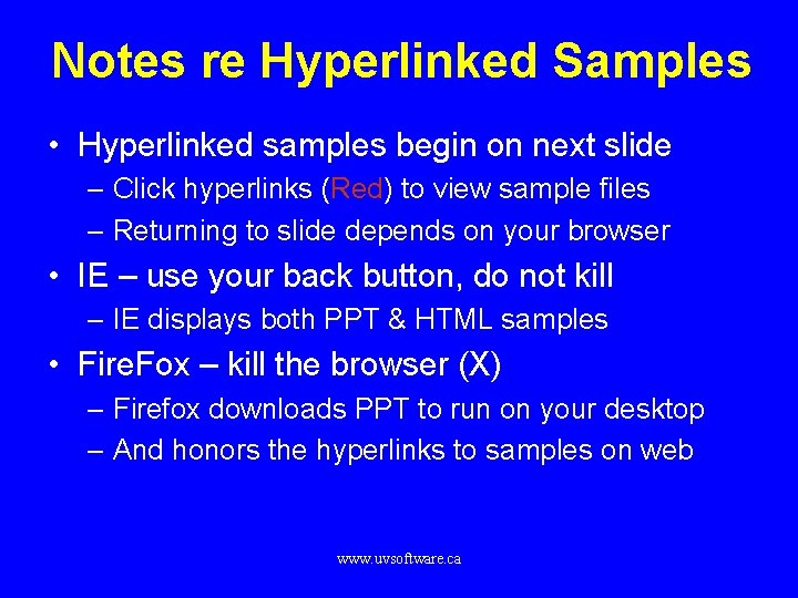 Notes re Hyperlinked Samples • Hyperlinked samples begin on next slide – Click hyperlinks