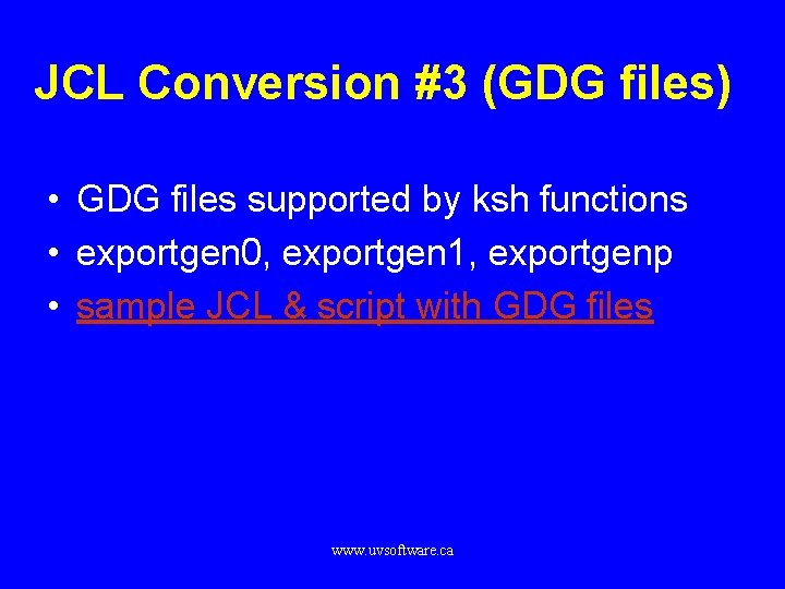JCL Conversion #3 (GDG files) • GDG files supported by ksh functions • exportgen
