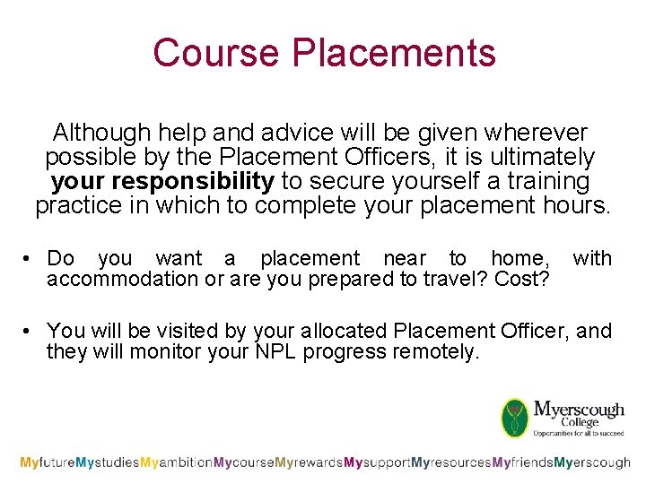 Course Placements Although help and advice will be given wherever possible by the Placement