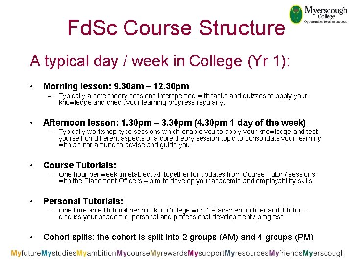 Fd. Sc Course Structure A typical day / week in College (Yr 1): •