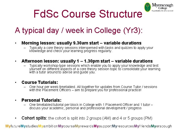Fd. Sc Course Structure A typical day / week in College (Yr 3): •
