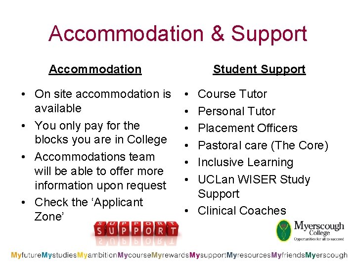 Accommodation & Support Accommodation • On site accommodation is available • You only pay