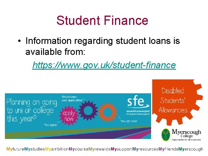 Student Finance • Information regarding student loans is available from: https: //www. gov. uk/student-finance