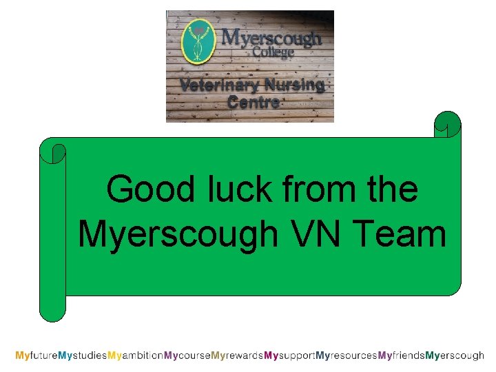 Good luck from the Myerscough VN Team 