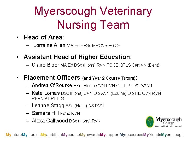 Myerscough Veterinary Nursing Team • Head of Area: – Lorraine Allan MA Ed BVSc