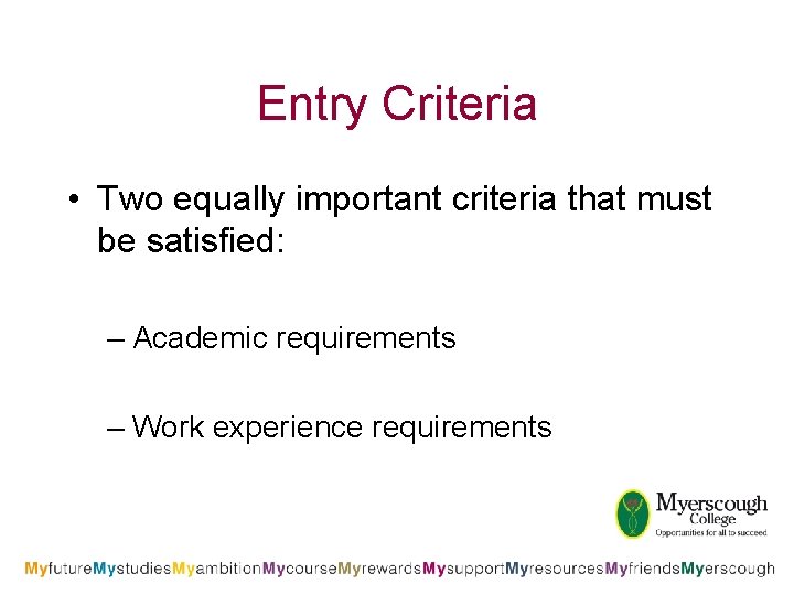 Entry Criteria • Two equally important criteria that must be satisfied: – Academic requirements